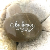 Be Brave ~ Engraved Inspirational Rock