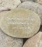Sometimes I Look Up, Know That Was You, And I Smile~ Engraved Inspirational Rock