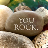 You Rock ~ Engraved Inspirational Stones