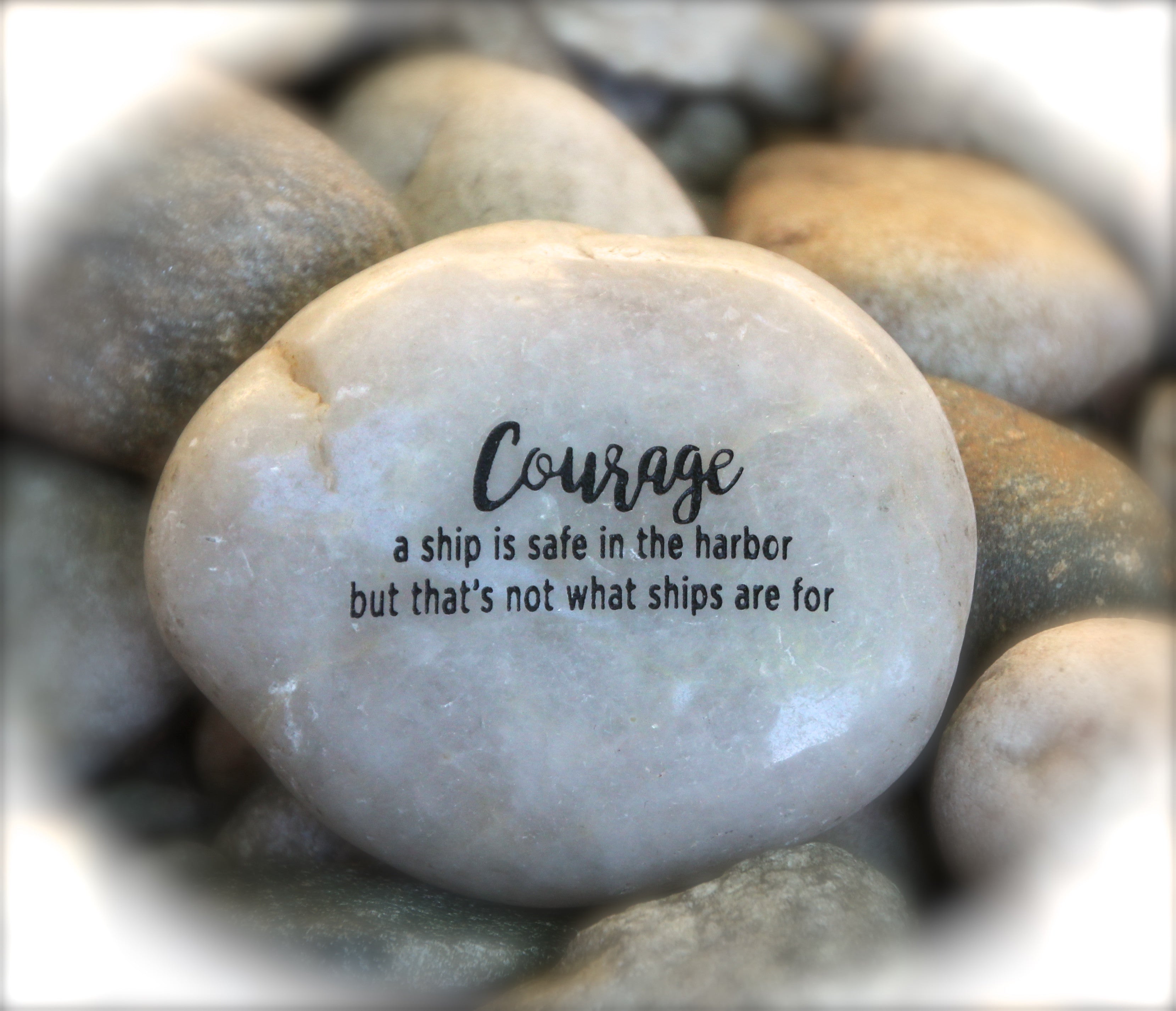 Courage_A_Ship_Is_Safe_In_The_Harbor_But_That's_Not_What_Ships_Are_For_Engraved_Rock11