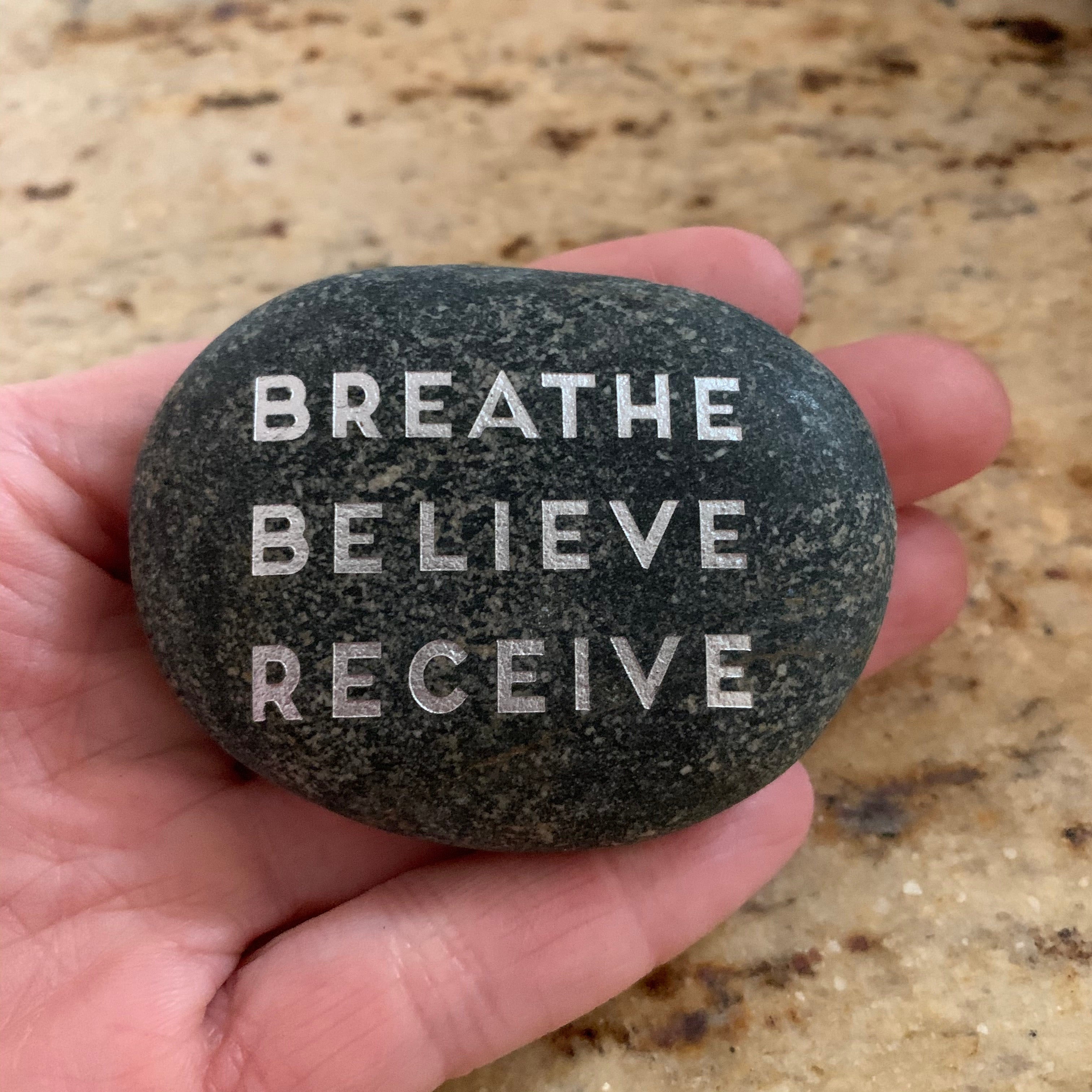 Breathe Believe Receive ~ Engraved Inspirational Rock