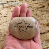 You'll Always Be My Star ~ Engraved Inspirational Rock