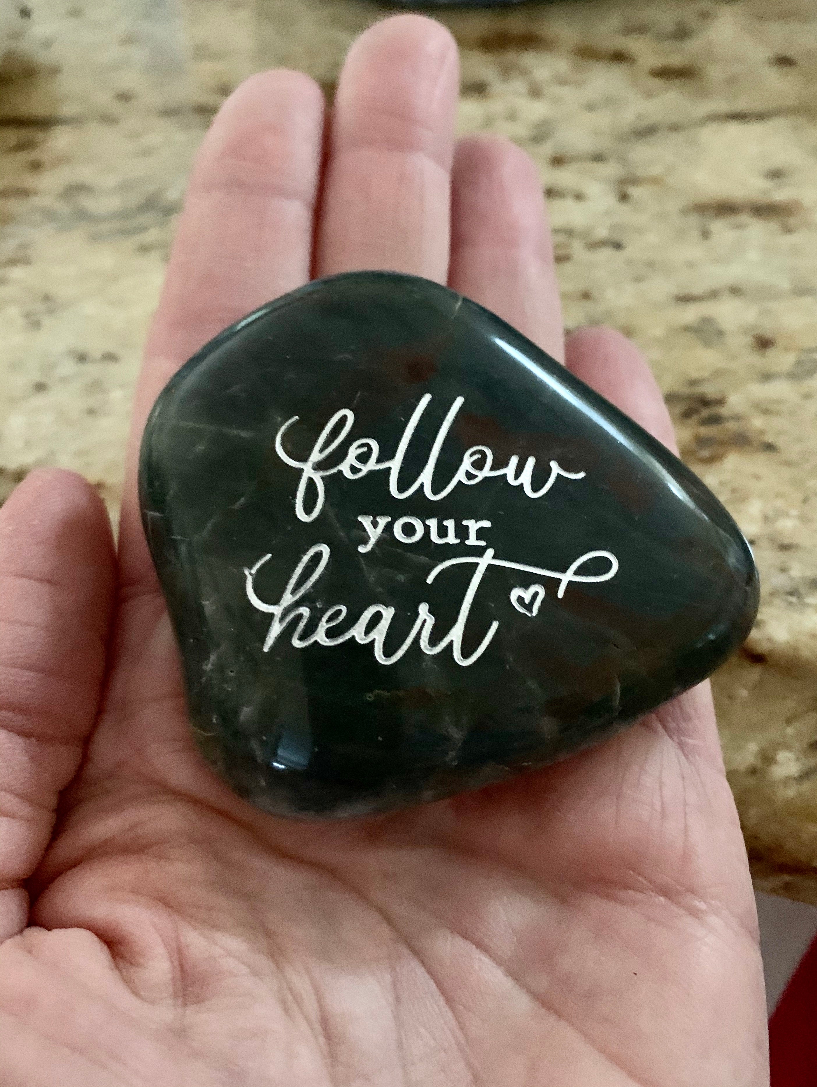Follow Your Heart ~ Engraved Inspirational Rock