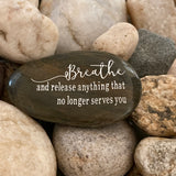 Breathe and Release Anything That No Longer Serves You ~ Engraved Inspirational Rock
