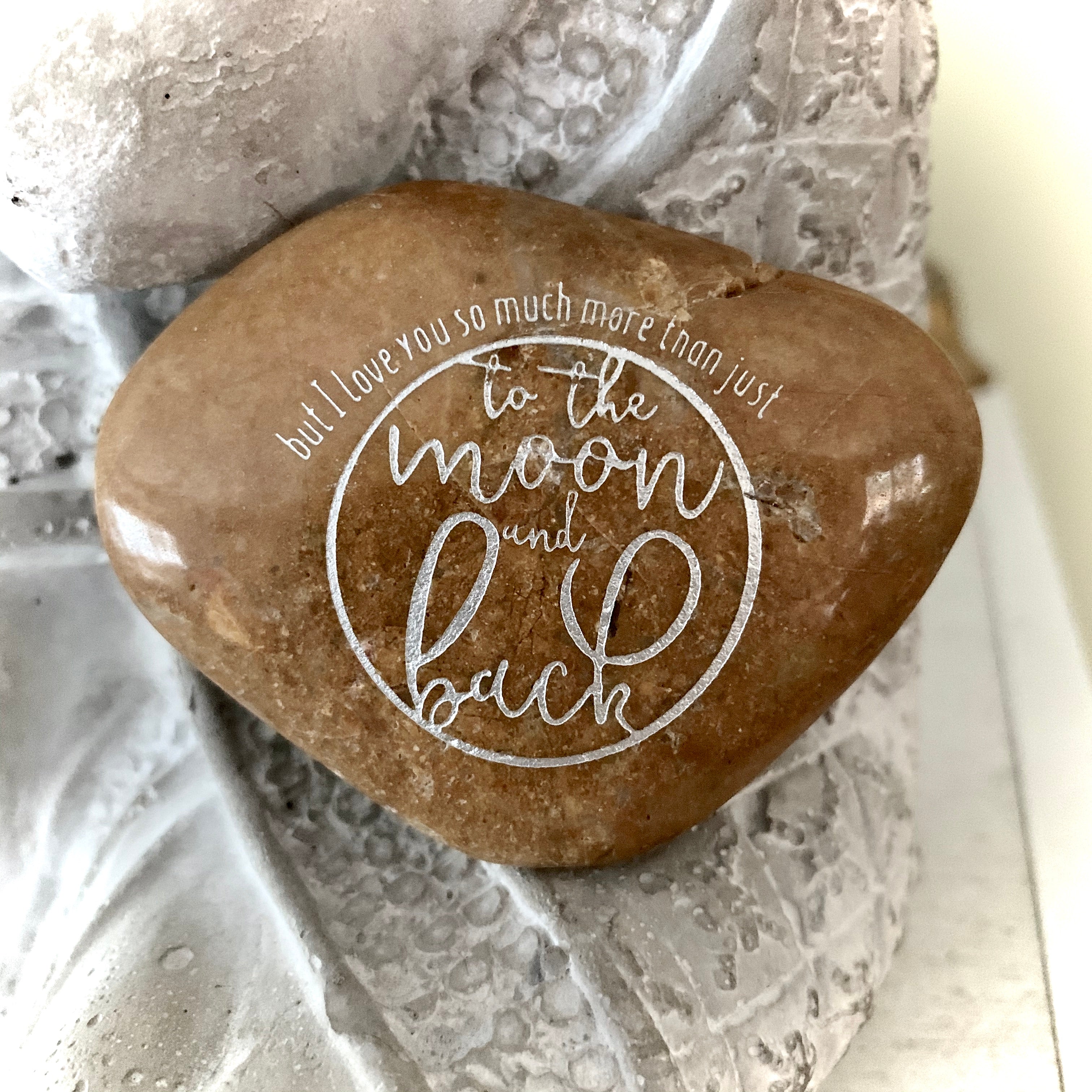 But I Love You So Much More Than Just To The Moon And Back ~ Engraved Inspirational Rock