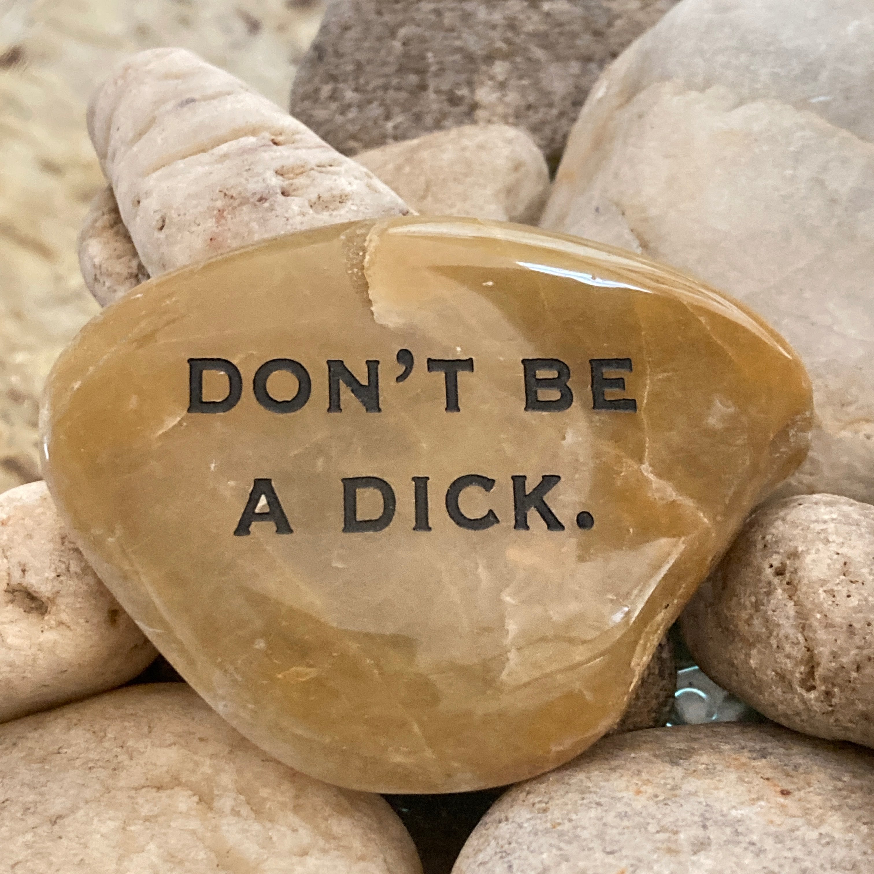 Don't Be A Dick ~ Engraved Rock