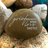 Grief Only Exists Where Love Lived First ~ Engraved Inspirational Rock