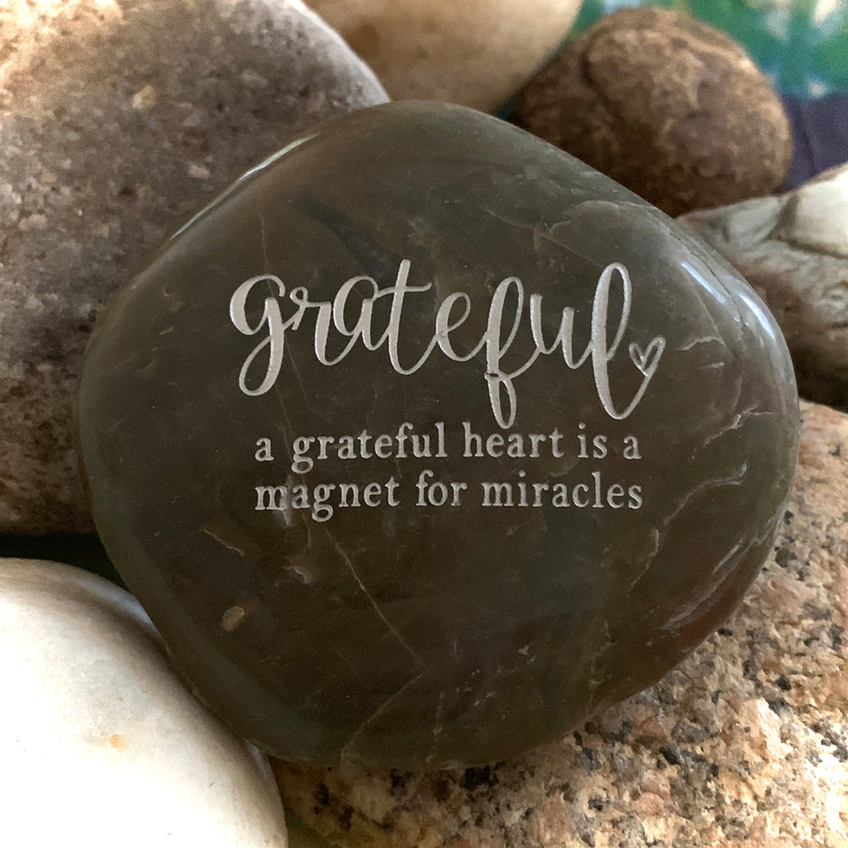 A Grateful Heart Is a Magnet For Miracles ~ Engraved Inspirational Rock