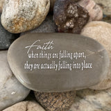 Faith... When Things Are Falling Apart They Are Actually Falling Into Place ~ Engraved Inspirational Rock