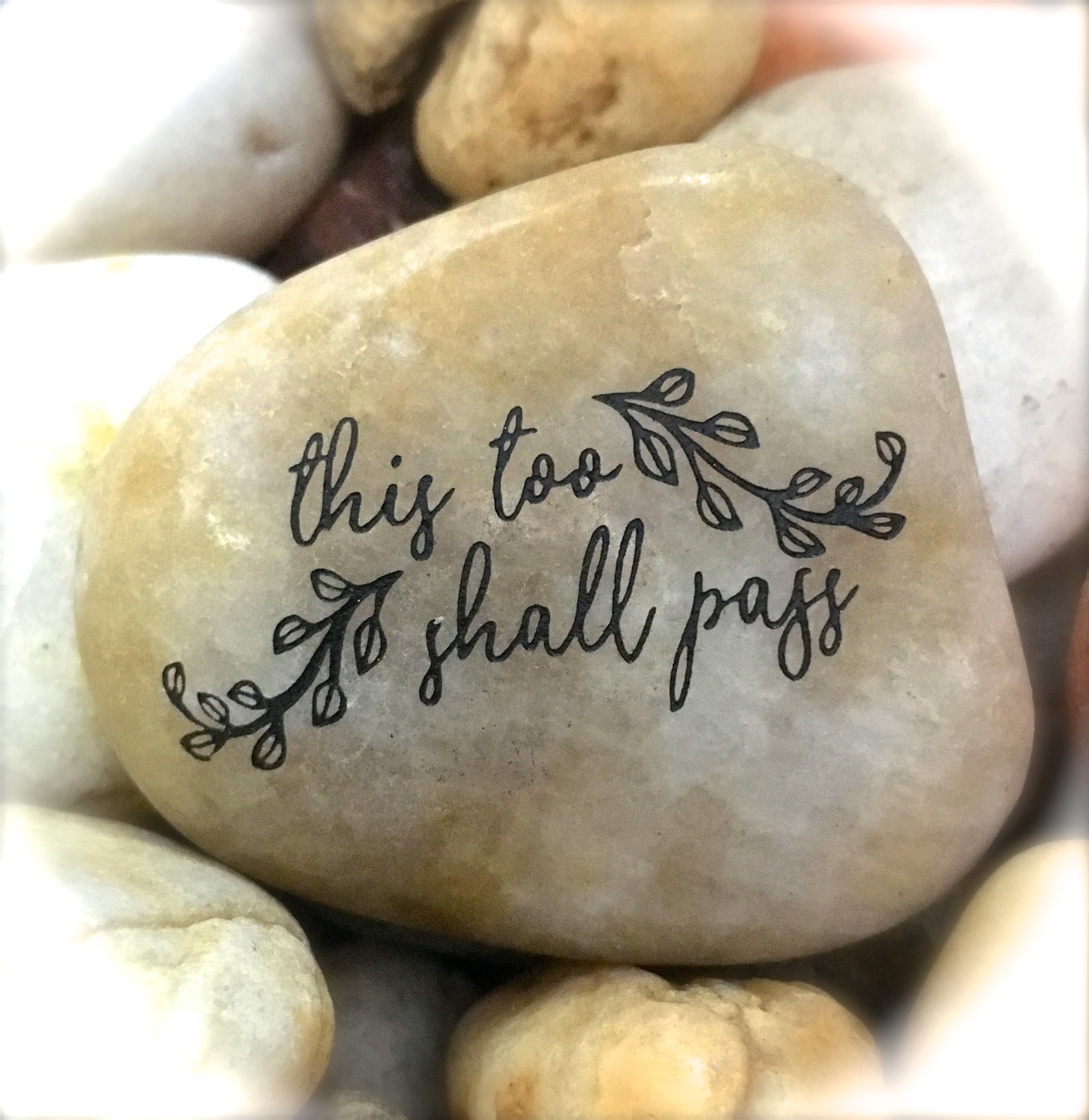 This Too Shall Pass ~ Engraved Inspirational Rock