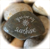 You Are My Sunshine ~ Engraved Inspirational Rock