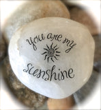 You Are My Sunshine ~ Engraved Inspirational Rock
