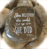 She Believed She Could So She Did ~ Engraved Inspirational Rock