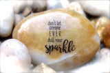 Don't_Let_Anyone_Ever_Dull_Your_Sparkle_Engraved_Inspirational_Rock_Karmic_Stones