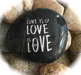 Love is Love is Love ~ Engraved Inspirational Rock