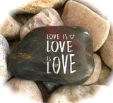 Love is Love is Love ~ Engraved Inspirational Rock