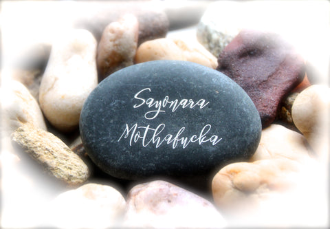 Sayonara Mothafucka ~ Engraved Rock