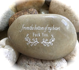 From The Bottom Of My Heart, Fuck You ~ Engraved Rock